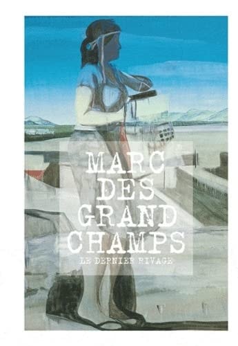 MARC DESGRANDCHAMPS LE DERNIER RIVAGE, de Leydier | portada del libro