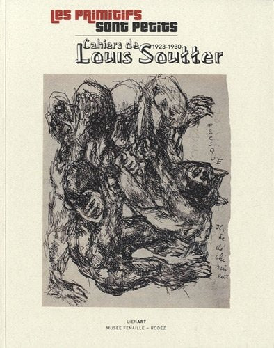PRIMITIFS SONT PETITS CAHIERS DE LOUIS SOUTTER 1923 1930 LES, de Michel Thévoz | portada del libro