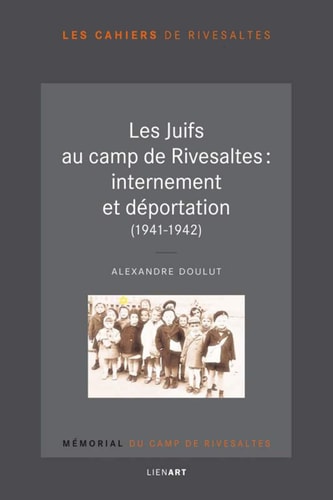 JUIFS AU CAMP DE RIVESALTES MEMORIAL LES, de Alexandre Doulut | portada del libro