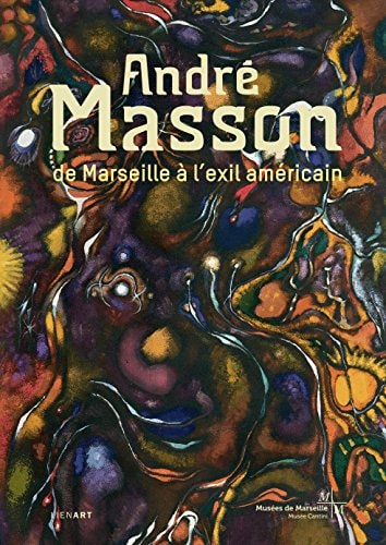 ANDRE MASSON DE MARSEILLE A L EXIL AMERICAIN, de André Masson | portada del libro