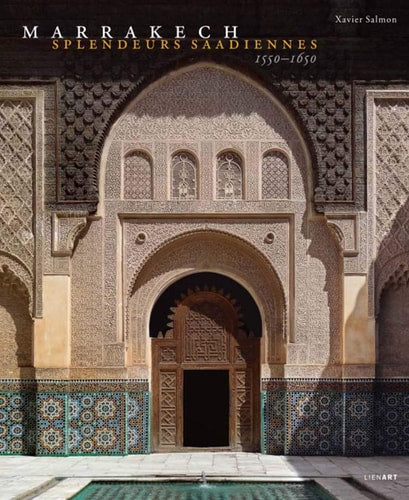 MARRAKECH SPLENDEURS SAADIENNES, de Xavier Salmon | portada del libro