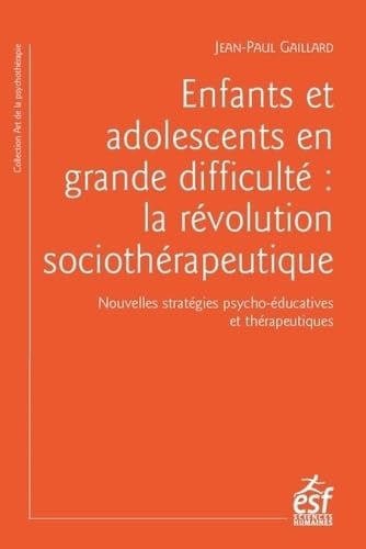 ENFANTS ET ADOLESCENTS EN GRANDE DIFFICULTE LA REVOLUTION SO, de GAILLARD JEAN-P | portada del libro