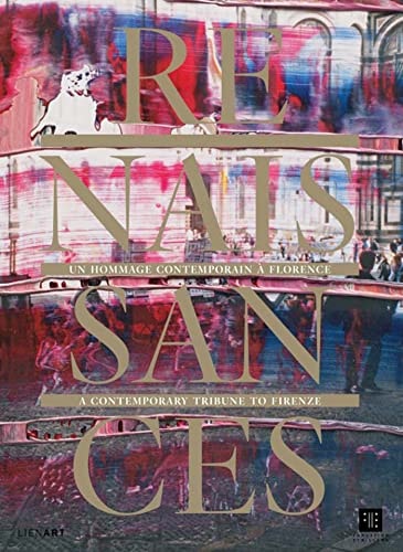 RENAISSANCES UN HOMMAGE CONTEMPORAIN A FLORENCE, de Collectif | portada del libro