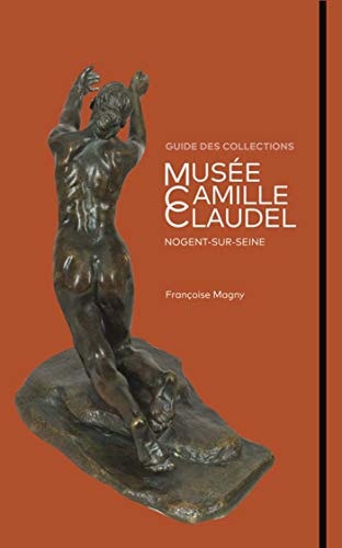 MUSEE CAMILLE CLAUDEL GUIDE DES COLLECTIONS, de Musée Camille Claudel | portada del libro