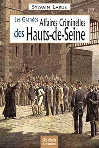 HAUTS DE SEINE GRANDES AFFAIRES CRIMINELLES, de LARUE S | portada del libro