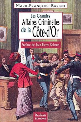 COTE D'OR GRANDES AFFAIRES CRIMINELLES, de BARBOT MF | portada del libro