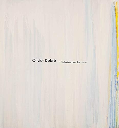 OLIVIER DEBRE L'ABSTRACTION FERVENTE, de Hélène Jagot | portada del libro