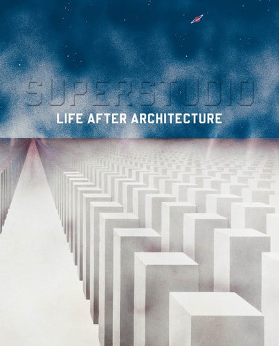 SUPERSTUDIO LIFE AFTER ARCHITECTURE, de Abdelkader Damani | portada del libro