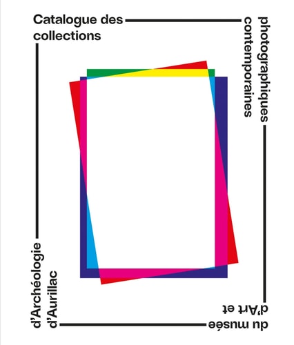 CATALOGUE DES COLLECTIONS PHOTOGRAPHIQUES CONTEMPORAINES DU, de Musée d'art et d'archéologie (Aurillac | portada del libro