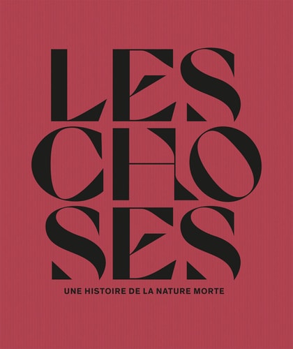 Les choses : une histoire de la nature morte, de Laurence Bertrand Dorléac | portada del libro
