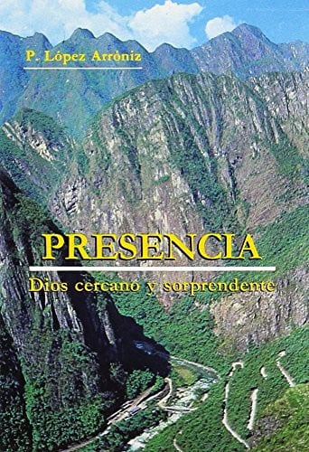 Presencia. Dios cercano y sorprendente (2. ed.), de López Arróniz | portada del libro