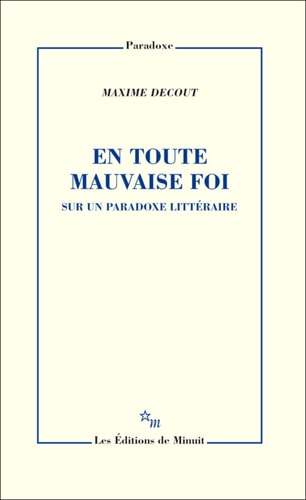 EN TOUTE MAUVAISE FOI SUR UN PARADOXE LITTERAIRE, de Maxime Decout | portada del libro