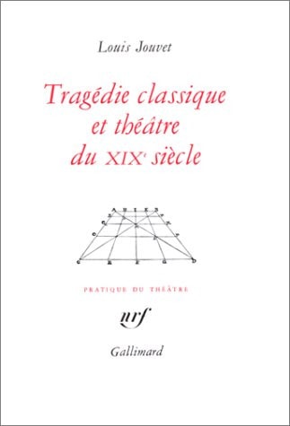 TRAGEDIE CLASSIQUE ET THEATRE DU XIXE SIECLE, de Louis Jouvet | portada del libro