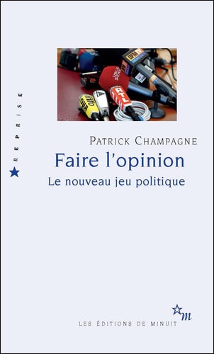 FAIRE L OPINION LE NOUVEAU JEU POLITIQUE, de Patrick Champagne | portada del libro