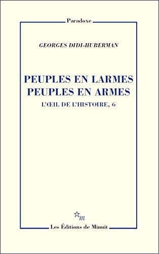 PEUPLES EN LARMES PEUPLES EN ARMES L OEIL DE L HISTOIRE 6, de Didi-Huberman | portada del libro