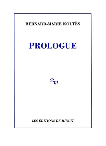 PROLOGUE ET AUTRES TEXTES, de Bernard-Marie Koltès | portada del libro