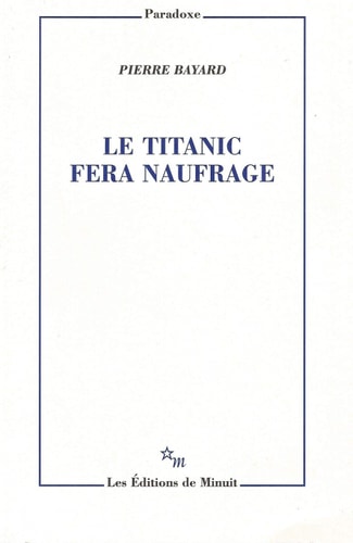 LE TITANIC FERA NAUFRAGE, de Pierre Bayard | portada del libro
