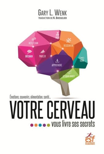 VOTRE CERVEAU VOUS LIVRE SES SECRETS, de WENK GARY L | portada del libro