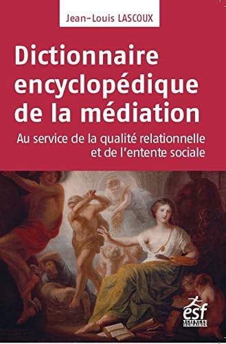 DICTIONNAIRE ENCYCLOPEDIQUE DE LA MEDIATION, de LASCOUX JEAN-LO | portada del libro
