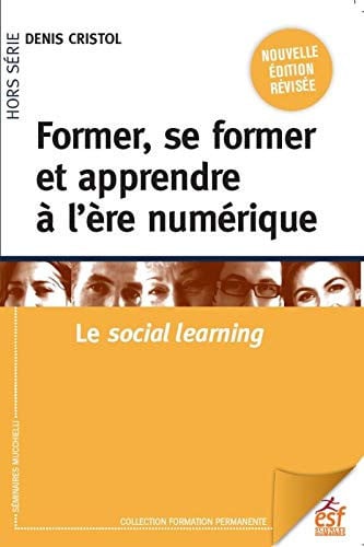 FORMER SE FORMER ET APPRENDRE A L'ERE NUMERIQUE, de CRISTOL DENIS | portada del libro