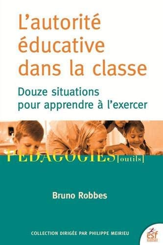 L'AUTORITE EDUCATIVE DANS LA CLASSE, de ROBBES BRUNO | portada del libro