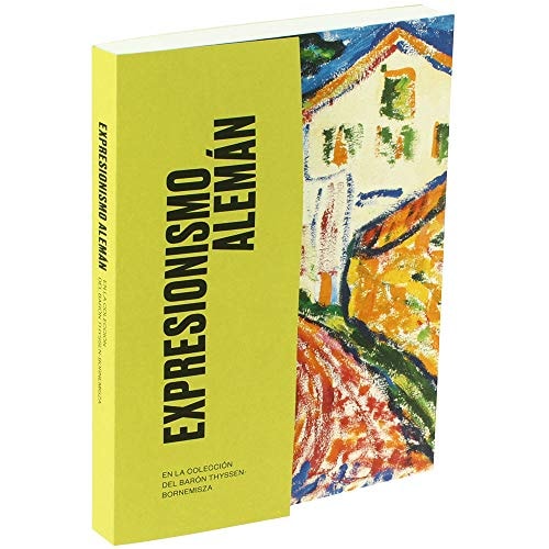 EXPRESIONISMO ALEMAN EN LA COLECCION DEL BARON THYSSEN-BORNEMISZA, de Guillermo Solana | portada del libro
