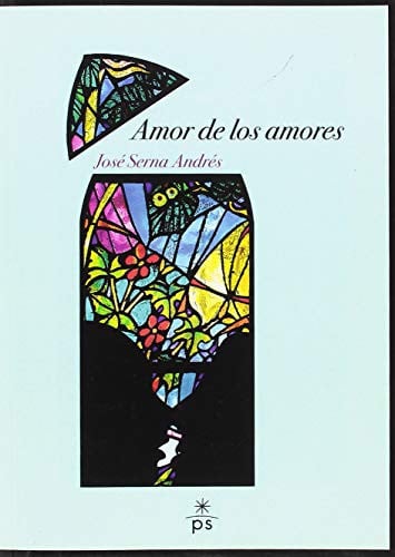 Amor de los amores, de Serna Andrés | portada del libro