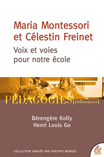 MARIA MONTESSORI ET CELESTIN FREINET VOIX ET VOIES POUR NOTR, de KOLLY BERENGERE | portada del libro