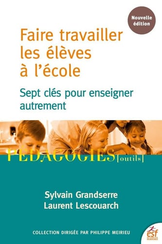 FAIRE TRAVAILLER LES ELEVES A L'ECOLE, de GRANDSERRE SYLV | portada del libro