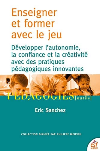 ENSEIGNER ET FORMER AVEC LE JEU, de SANCHEZ ERIC | portada del libro