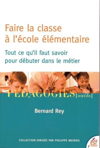 FAIRE LA CLASSE A L ECOLE ELEMENTAIRE, de REY BERNARD | portada del libro