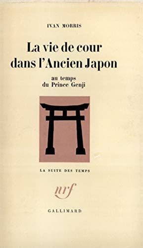 LA VIE DE COUR DANS L'ANCIEN JAPON AU TEMPS DU PRINCE GENJI, de Morris | portada del libro