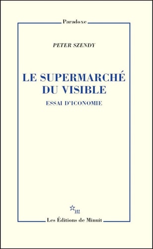 LE SUPERMARCHE DU VISIBLE, de Peter Szendy | portada del libro