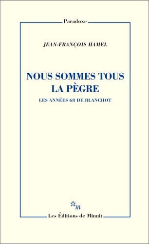 NOUS SOMMES TOUS LA PEGRE LES ANNEES 68 DE BLANCHOT, de Jean-François Hamel | portada del libro