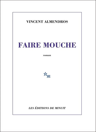 FAIRE MOUCHE, de Vincent Almendros | portada del libro
