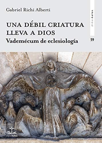 UNA DEBIL CRIATURA LLEVA A DIOS, de RICHI ALBERTI | portada del libro