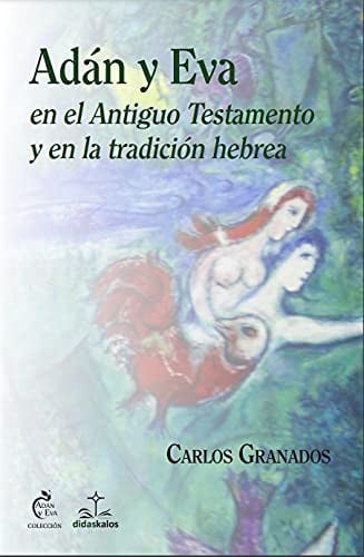 ADAN Y EVA EN EL ANTIGUO TESTAMENTO Y EN LA TRADICION HEBREA, de GRANADOS GARCIA | portada del libro
