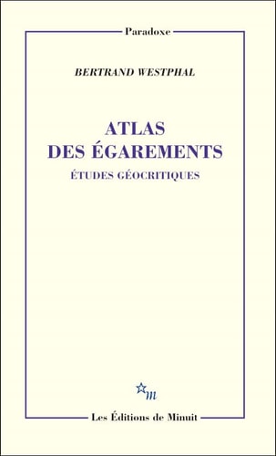 ATLAS DES EGAREMENTS ETUDES GEOCRITIQUES, de Bertrand Westphal | portada del libro