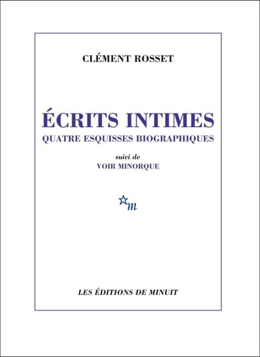 ECRITS INTIMES. QUATRE ESQUISSES BIOGRAPHIQUES, de Clément Rosset | portada del libro