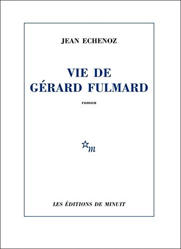VIE DE GERARD FULMARD, de ECHENOZ JEAN | portada del libro