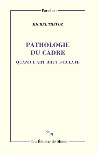 PATHOLOGIE DU CADRE, de Michel Thévoz | portada del libro