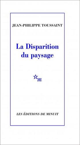LA DISPARITION DU PAYSAGE, de Jean-Philippe Toussaint | portada del libro