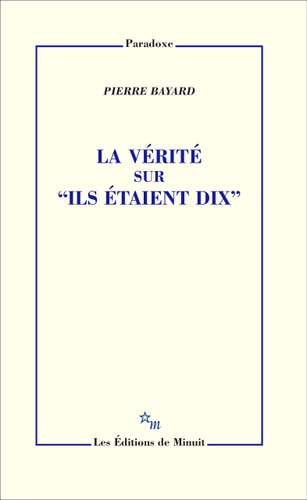 LA VERITE SUR ILS ETAIENT DIX, de Pierre Bayard | portada del libro