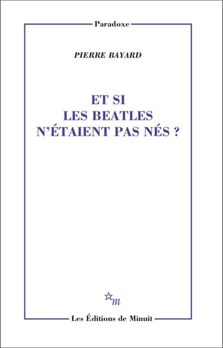 ET SI LES BEATLES N ETAIENT PAS NES, de Pierre Bayard | portada del libro