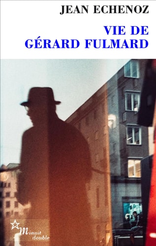 VIE DE GERARD FULMARD, de Jean Echenoz | portada del libro
