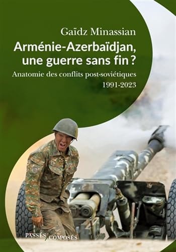 RMENIE-AZERBAIDJAN, UNE GUERRE SANS FIN, de Gaïdz Minassian | portada del libro
