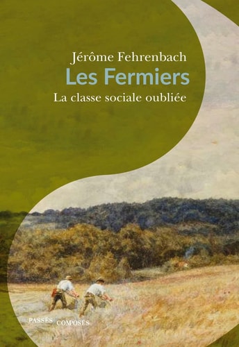 ES FERMIERS : LA CLASSE SOCIALE OUBLIEE, de Jérôme Fehrenbach | portada del libro