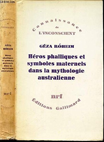 HEROS PHALLIQUES ET SYMBOLES MATERNELS DANS LA MYTHOLOGIE AU, de Géza Róheim | portada del libro
