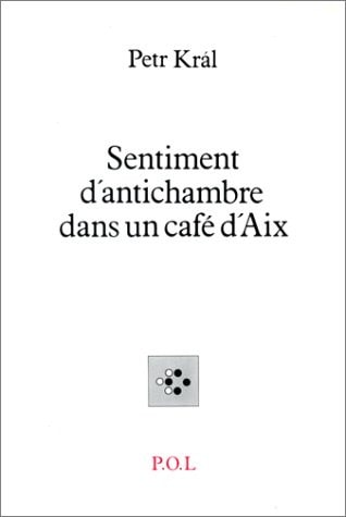 SENTIMENTS D'ANTICHAMBRE DANS UN CAFE D'AIX, de Král | portada del libro