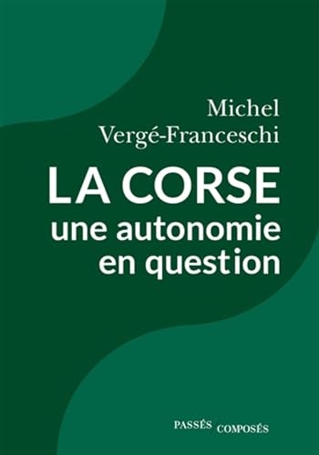 A CORSE, UNE AUTONOMIE EN QUESTION, de Michel Vergé-Franceschi | portada del libro